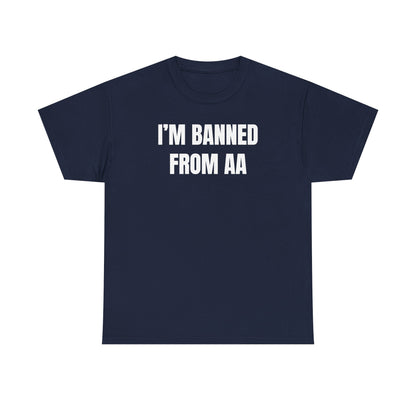 I'm Banned From AA Unisex Heavy Cotton Tee - Funny Shirt - Joke - Gift for Men and Women