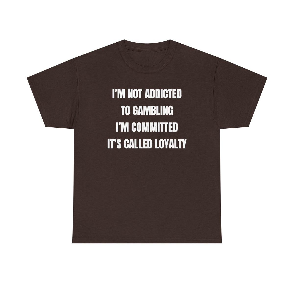 I'm Not Addicted To Gambling I'm Committed Unisex Heavy Cotton Tee