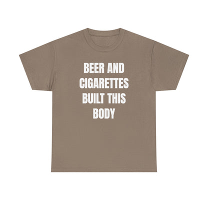 Beer and Cigarettes Built this Body Unisex Heavy Cotton Tee