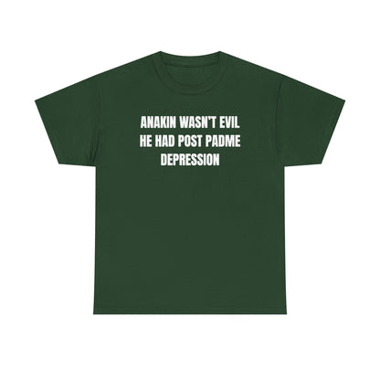 Anakin Wasn't Evil He Had Post Padme Depression Unisex Heavy Cotton Tee