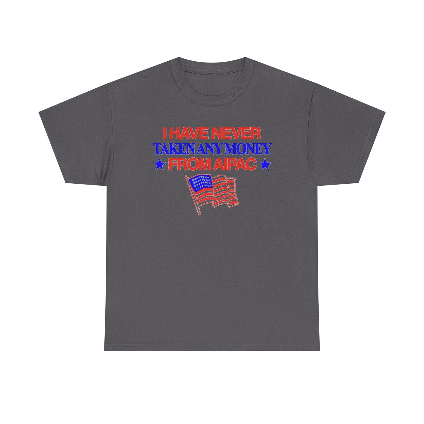 I Have Never Taken Any Money From AIPAC Unisex Heavy Cotton Tee