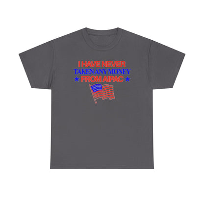 I Have Never Taken Any Money From AIPAC Unisex Heavy Cotton Tee