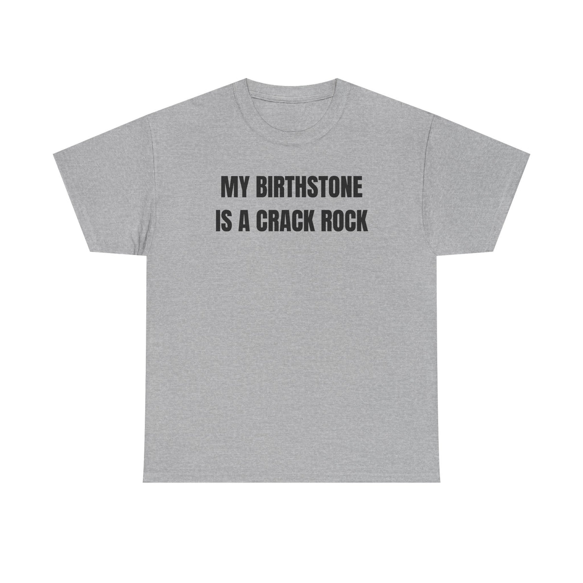 My Birthstone is a Crack Rock Unisex Heavy Cotton Tee