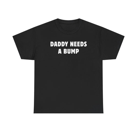 Daddy Needs A Bump Unisex Heavy Cotton Tee