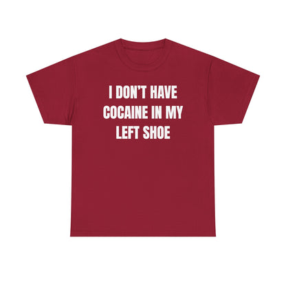 I Don't Have Coke In My Left Shoe Unisex Heavy Cotton Tee