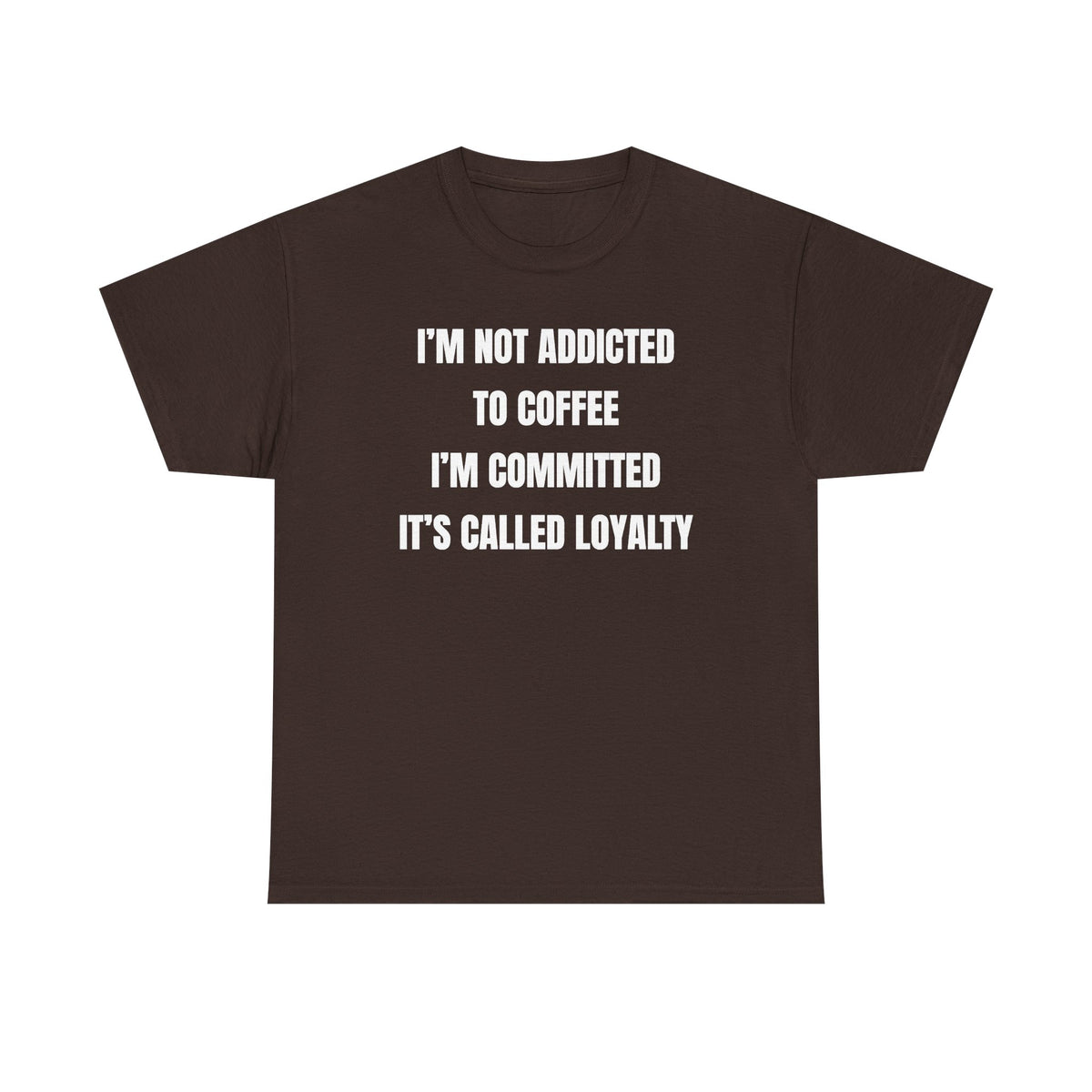 I'm Not Addicted To Coffee I'm Committed Unisex Heavy Cotton Tee