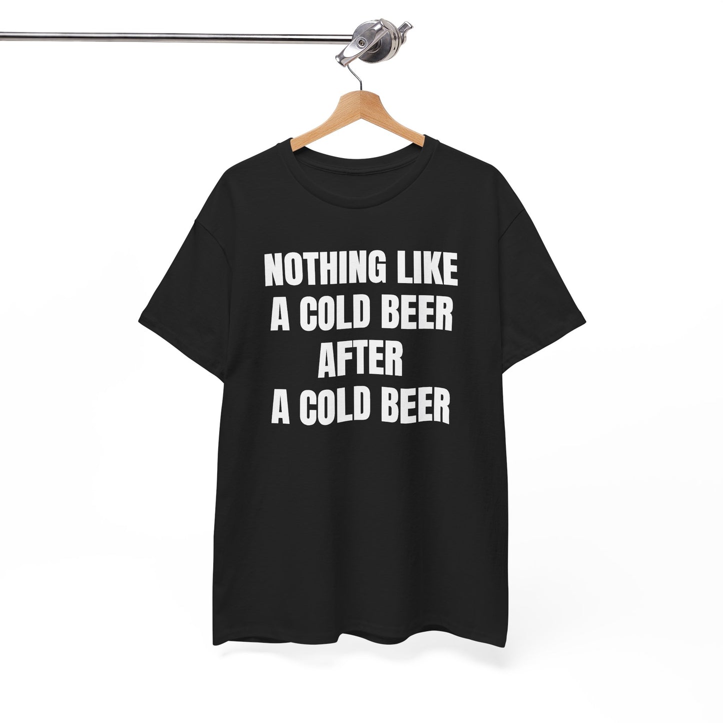 Nothing Like A Cold Beer After A Cold Beer Unisex Heavy Cotton Tee