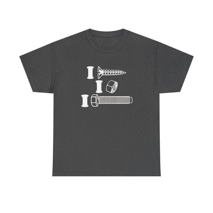 I Screw I Nut I Bolt Unisex Heavy Cotton Tee