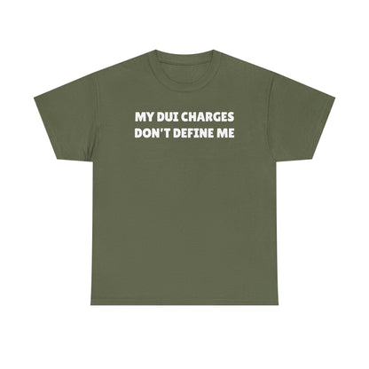 My DUI Charges Don't Define Me Unisex Heavy Cotton Tee