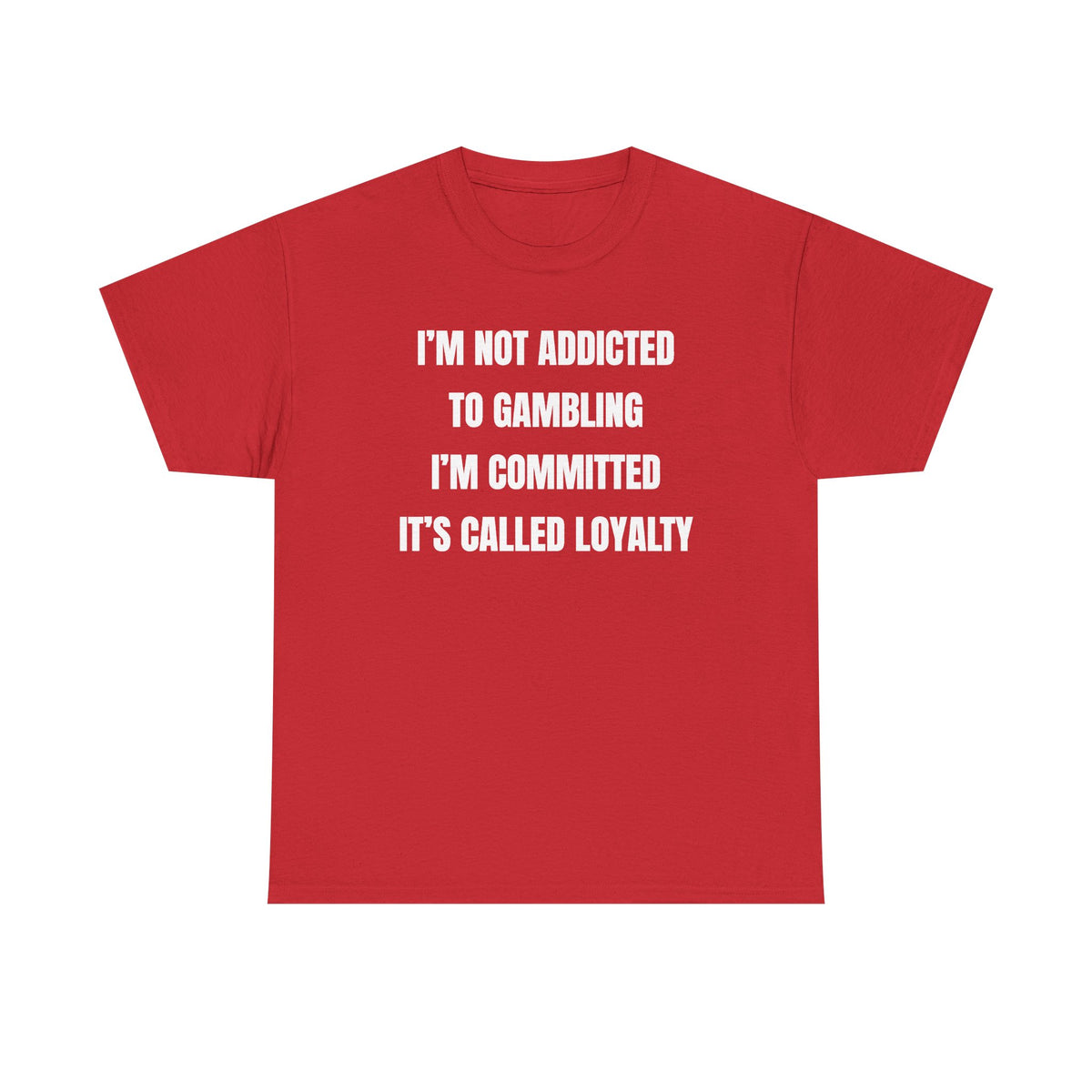 I'm Not Addicted To Gambling I'm Committed Unisex Heavy Cotton Tee