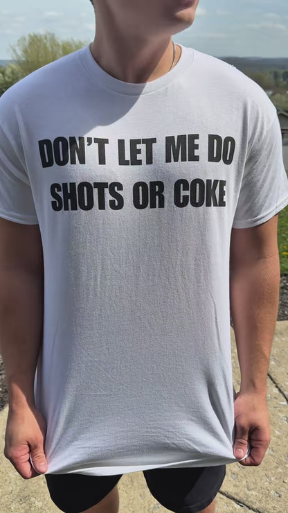 Don't Let Me Do Shots or Coke Unisex Heavy Cotton Tee