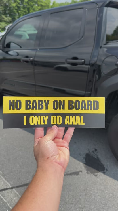 No Baby On Board I Only Do Anal Car Magnet 10" x 3"